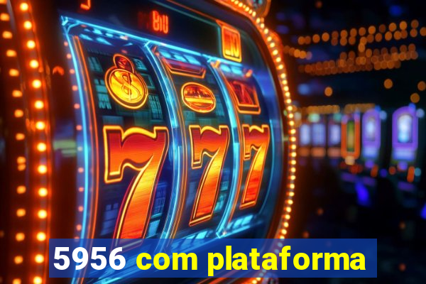 5956 com plataforma